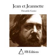 Jean Et Jeannette by Gautier, Thophile; FB Editions, 9781508758617