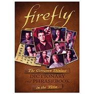 Firefly: The Gorramn Shiniest Language Guide and Dictionary in the 'Verse by Valentinelli, Monica, 9781783298617