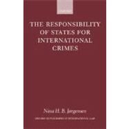 The Responsibility of States for International Crimes by Jrgensen, Nina H. B., 9780198298618