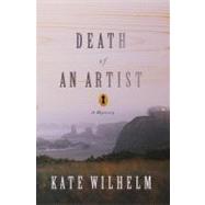 Death of an Artist A Mystery by Wilhelm, Kate, 9780312658618