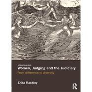 Women, Judging and the Judiciary: From Difference to Diversity by Rackley; Erika, 9780415548618