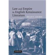Law and Empire in English Renaissance Literature by Brian C. Lockey, 9780521858618