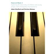 Focus on Music Vol. 2 : Exploring the Musicality of Children and Young People with Retinopathy of Prematurity by Ockelford, Adam; Matawa, Christina, 9780854738618
