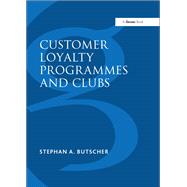 Customer Loyalty Programmes and Clubs by Butscher,Stephan A., 9781138248618