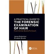 A Practical Guide to the Forensic Examination of Hair by Robertson, James R.; Brooks, Elizabeth, 9781138628618