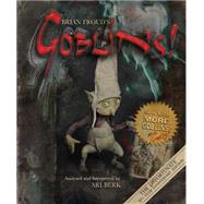Brian Froud's Goblins 10 1/2 Anniversary Edition by Froud, Brian; Berk, Ari, 9781419718618