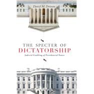 The Specter of Dictatorship by David M. Driesen, 9781503628618