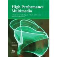 High Performance Multimedia : A Reader on the Technological, Cultural and Economic Dynamics of Multimedia by Bruck, Peter A.; Boumans, Jack, 9781586038618
