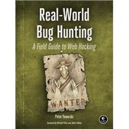 Real-World Bug Hunting A Field Guide to Web Hacking by YAWORSKI, PETER, 9781593278618