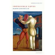 Impossible Loves by Gwyn, Richard; Jaramillo, Dario, 9781784108618