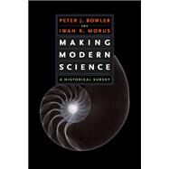 Making Modern Science by Bowler, Peter J., 9780226068619