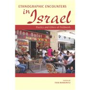 Ethnographic Encounters in Israel by Markowitz, Fran; Dalsheim, Joyce (CON); Djerrahian, Gabriella (CON); Dominguez, Virginia R. (CON); Dorchin, Uri (CON), 9780253008619