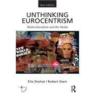 Unthinking Eurocentrism: Multiculturalism and the Media by Shohat; Ella, 9780415538619