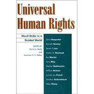 Universal Human Rights Moral Order in a Divided World by Reidy, David A.; Sellers, Mortimer N. S.; May, Larry; Henley, Kenneth; Macleod, Alistair; Martin, Rex; Duquette, David; Peach, Lucinda; Stacy, Helen; Nelson, William; Kim, Suzy; Nathanson, Stephen; Schonsheck, Jonathan, 9780742548619