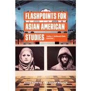 Flashpoints for Asian American Studies by Schlund-Vials, Cathy; Nguyen, Viet Thanh, 9780823278619