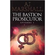 Bastion Prosecutor : Episode 1 by Marshall, A. J., 9780955188619