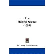 The Helpful Science by Mivart, St. George Jackson, 9781104338619