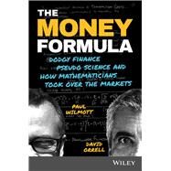 The Money Formula Dodgy Finance, Pseudo Science, and How Mathematicians Took Over the Markets by Wilmott, Paul; Orrell, David, 9781119358619