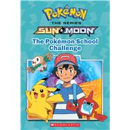 The Pokémon School Challenge (Pokémon: Alola Chapter Book) by Scholastic; Lane, Jeanette, 9781338148619