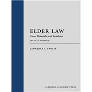 Elder Law: Cases, Materials, and Problems, Seventh Edition by Lawrence Frolik, 9781531028619