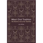 Maori Oral Tradition He Korero no te Ao Tawhito by McRae, Jane, 9781869408619