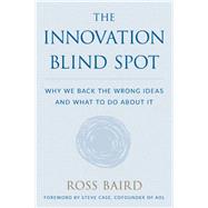 The Innovation Blind Spot by Baird, Ross; Case, Steve, 9781944648619