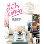 Big Thrift Energy The Art and Thrill of Finding Vintage Treasures-Plus Tips for Making Old Feel New by Chamlee, Virginia, 9781950968619