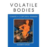 Volatile Bodies by Grosz, Elizabeth, 9780253208620