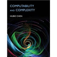 Computability and Complexity by Chen, Hubie, 9780262048620