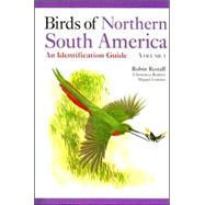Birds of Northern South America; An Identification Guide, Volume 1: Species Accounts by Robin Restall, Clemencia Rodner, and Miguel Lentino, 9780300108620
