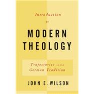 Introduction to Modern Theology by Wilson, John Elbert, 9780664228620