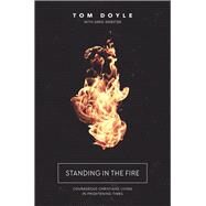 Standing in the Fire by Doyle, Tom; Webster, Greg (CON), 9780718088620