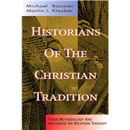 Historians of the Christian Tradition by Bauman, Michael; Klauber, Martin, 9780805418620