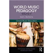 Choral Music Education by Bartolome, Sarah J., 9781138058620
