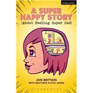 A Super Happy Story by Brittain, Jon; Jones, Matthew Floyd (CON), 9781350058620