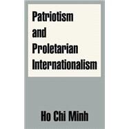 Patriotism and Proletarian Internationalism by Minh, Ho Chi, 9781410208620