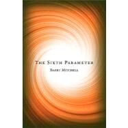 The Sixth Parameter by Mitchell, Barry, 9781439258620