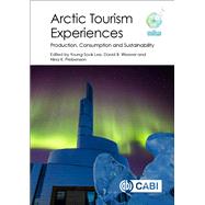 Arctic Tourism Experiences by Lee, Young-Sook; Weaver, David B.; Prebensen, Nina K., 9781780648620