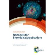 Nanogels for Biomedical Applications by Vashist, Arti; Kaushik, Ajeet K.; Ghosal, Anujit (CON); Ahmad, Sharif, 9781782628620