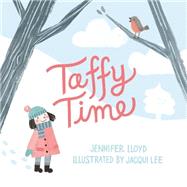 Taffy Time by Lloyd, Jennifer; Lee, Jacqui, 9781927018620