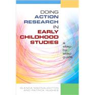 Doing Action Research in Early Childhood Studies a step-by-step guide by Mac Naughton, Glenda; Hughes, Patrick, 9780335228621