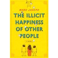 The Illicit Happiness of Other People: A Novel by Joseph, Manu, 9780393338621
