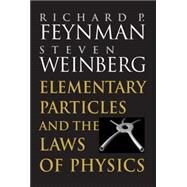 Elementary Particles and the Laws of Physics: The 1986 Dirac Memorial Lectures by Richard P. Feynman , Steven Weinberg, 9780521658621