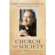Church and Society The Laurence J. McGinley Lectures, 1988-2007 by Dulles, Avery Cardinal; Imbelli, Robert P., 9780823228621