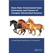 Data-Rate-Constrained State Estimation and Control of Complex Networked Systems by Licheng Wang; Zidong Wang; Guoliang Wei, 9781032878621