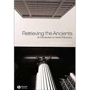 Retrieving the Ancients : An Introduction to Greek Philosophy by Roochnik, David, 9781405108621