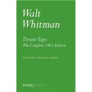 Drum-Taps The Complete 1865 Edition by Whitman, Walt; Kramer, Lawrence, 9781590178621