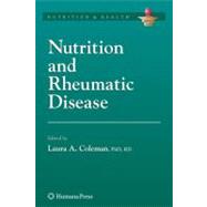 Nutrition and Rheumatic Disease by Coleman, Laura A., Ph.D.; Roubenoff, R., 9781617378621