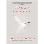 Polar Vortex by Mootoo, Shani, 9781617758621