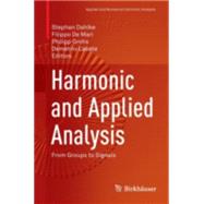 Harmonic and Applied Analysis by Dahlke, Stephan; De Mari, Filippo; Grohs, Philipp; Labate, Demetrio, 9783319188621
